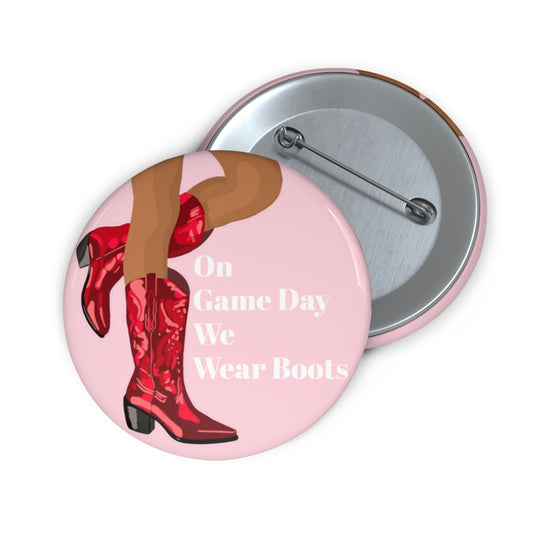 Put On Your Boots Game Day Pin